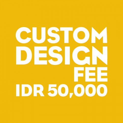 Custom Design Fee IDR 50,000